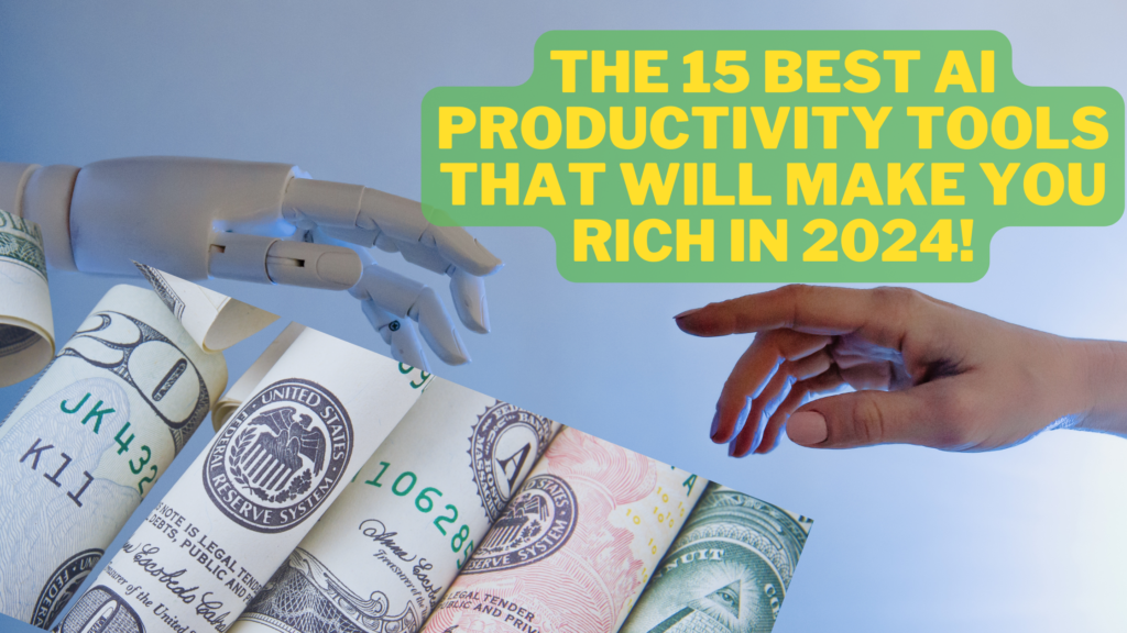 The 15 Best AI Productivity Tools That Will Make You Rich in 2024 feature image.