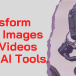 Transfer Your Images Into Video with AI Tools: A Beginner's Guide.