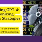 Unlocking the Power of GPT-4: A Game-Changer for Entrepreneurs and Marketers