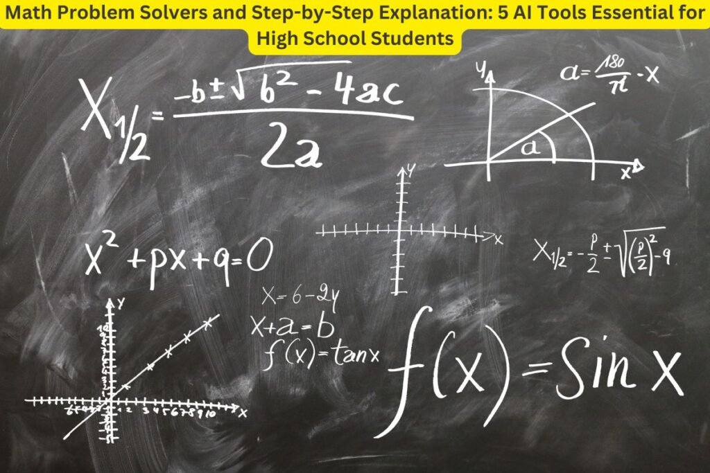 Math Problem Solvers and Step-by-Step Explanation: 5 AI Tools Essential for High School Students