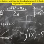 Math Problem Solvers and Step-by-Step Explanation: 5 AI Tools Essential for High School Students